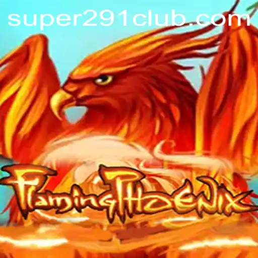 Exploring FlamingPhoenix: The Ultimate Gaming Experience with Super291
