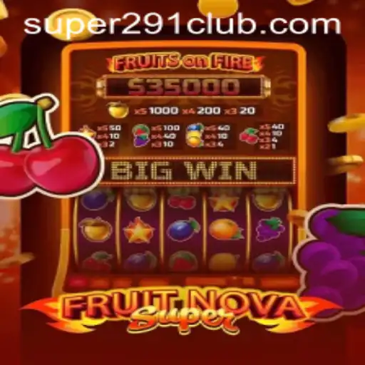 Unveiling the Exciting World of FruitNovaSuper: The Game Tied to Super291