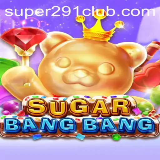 Dive into the Exciting World of SUGARBANGBANG with Super291